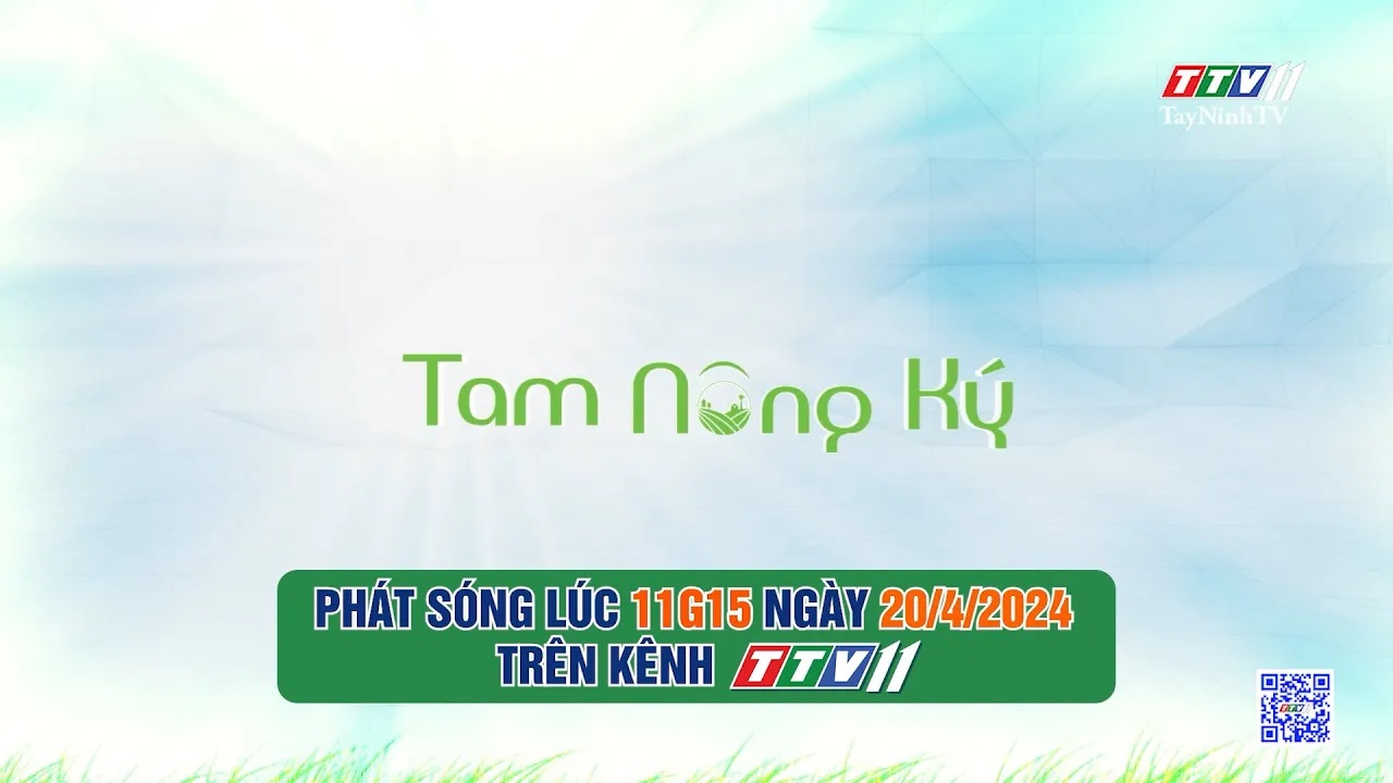 Trailer Chuyên mục Tam nông ký phát sóng ngày 20-4-2024 | TayNinhTV
